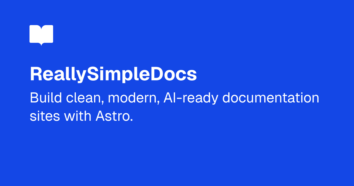 ReallySimpleDocs | A really simple documentation system for Astro.